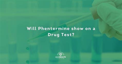 Will Phentermine Show Up On A Drug Test?